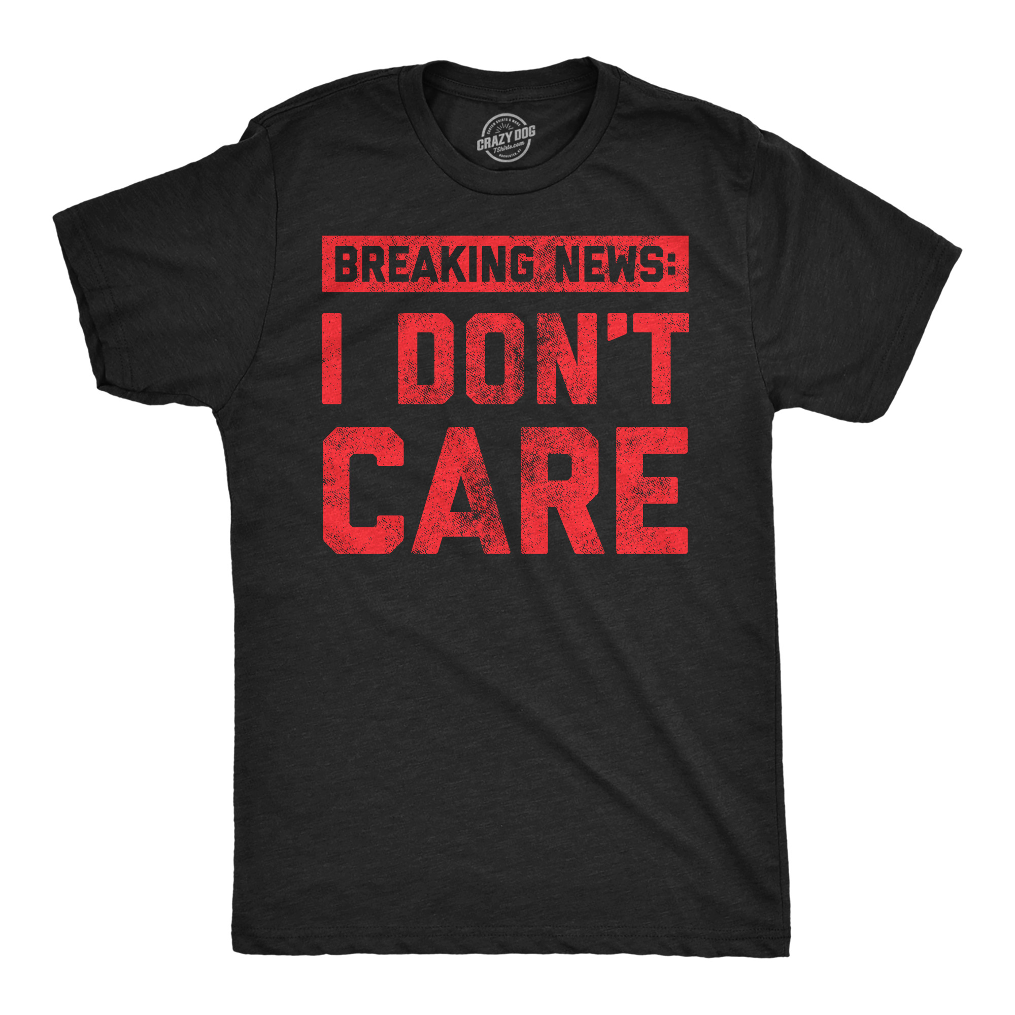 Mens Breaking News I Don't Care T shirt Funny Sarcastic Graphic